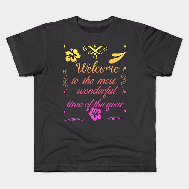 Welcome To The Most Wonderful Time of The Year Kids T-Shirt by Jimmynice